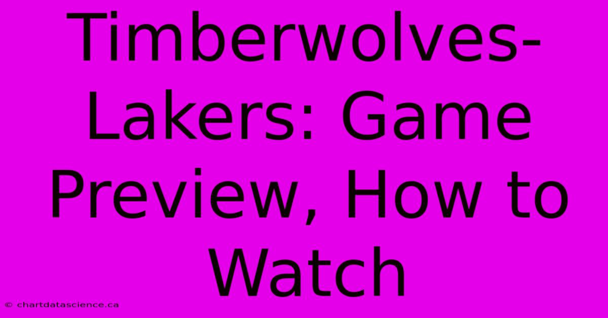 Timberwolves-Lakers: Game Preview, How To Watch