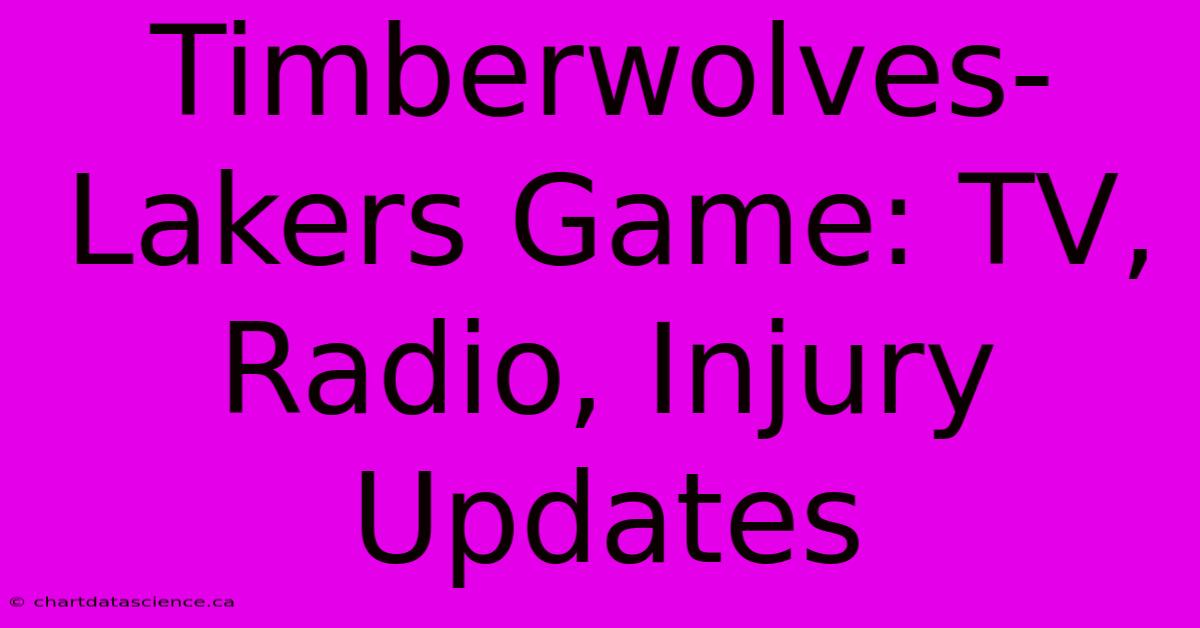 Timberwolves-Lakers Game: TV, Radio, Injury Updates 