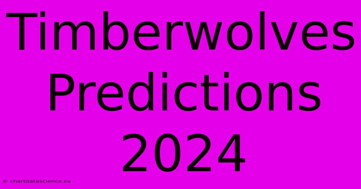 Timberwolves Predictions 2024