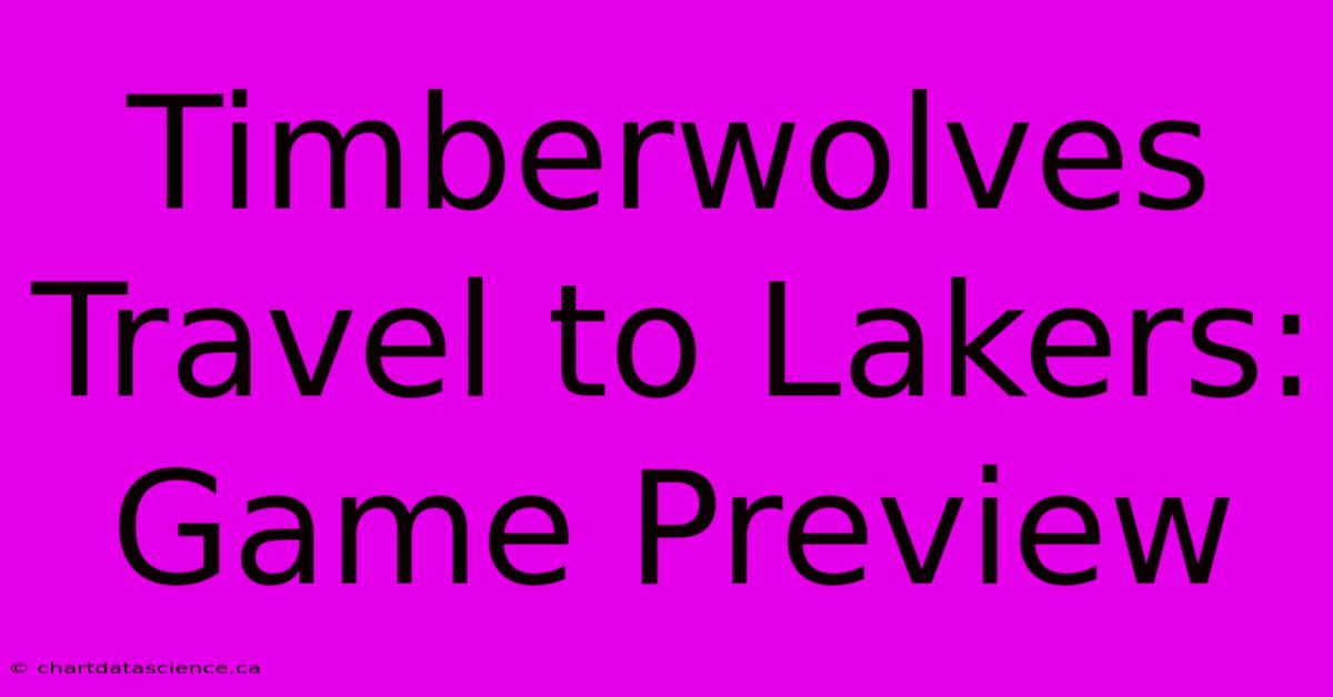 Timberwolves Travel To Lakers: Game Preview