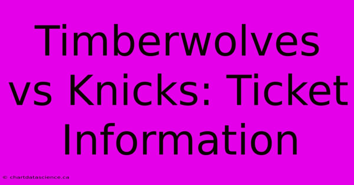 Timberwolves Vs Knicks: Ticket Information