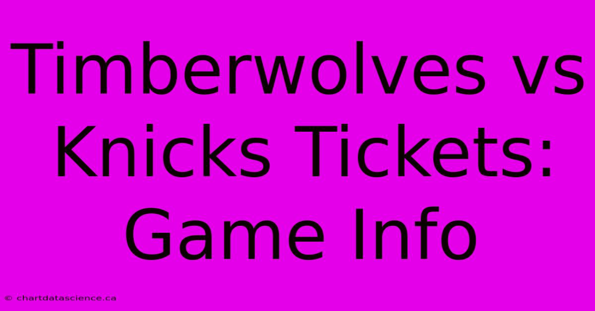 Timberwolves Vs Knicks Tickets: Game Info