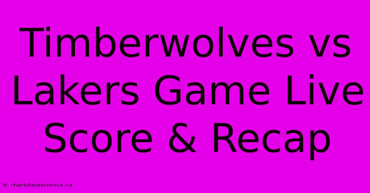 Timberwolves Vs Lakers Game Live Score & Recap