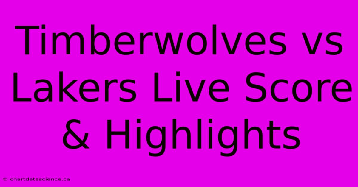 Timberwolves Vs Lakers Live Score & Highlights