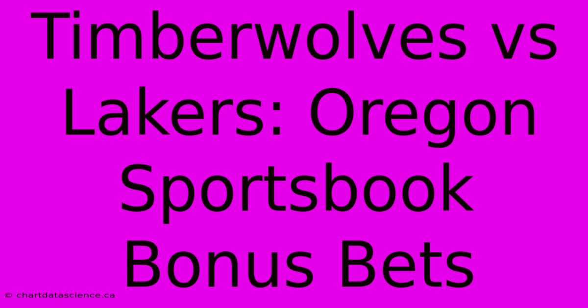 Timberwolves Vs Lakers: Oregon Sportsbook Bonus Bets