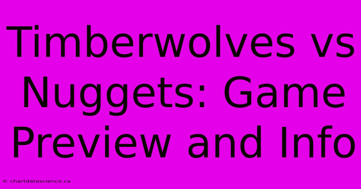 Timberwolves Vs Nuggets: Game Preview And Info