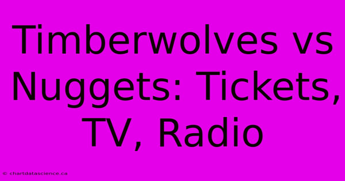 Timberwolves Vs Nuggets: Tickets, TV, Radio