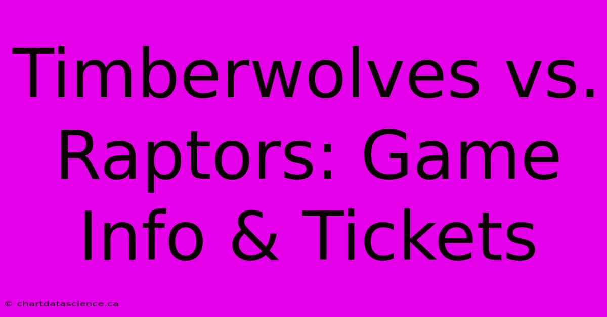 Timberwolves Vs. Raptors: Game Info & Tickets