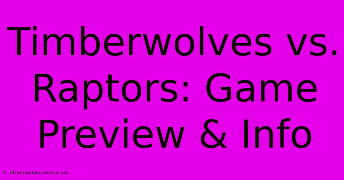 Timberwolves Vs. Raptors: Game Preview & Info