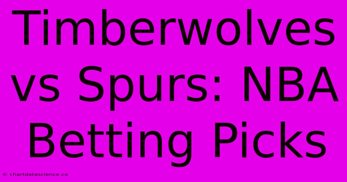 Timberwolves Vs Spurs: NBA Betting Picks