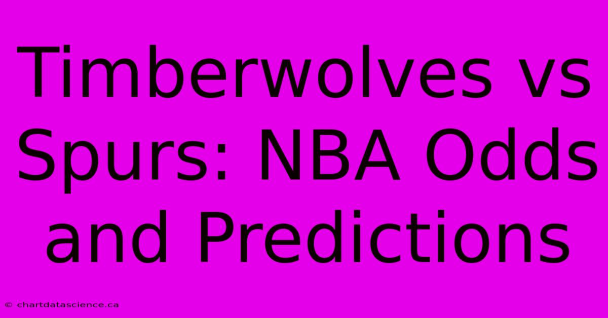 Timberwolves Vs Spurs: NBA Odds And Predictions