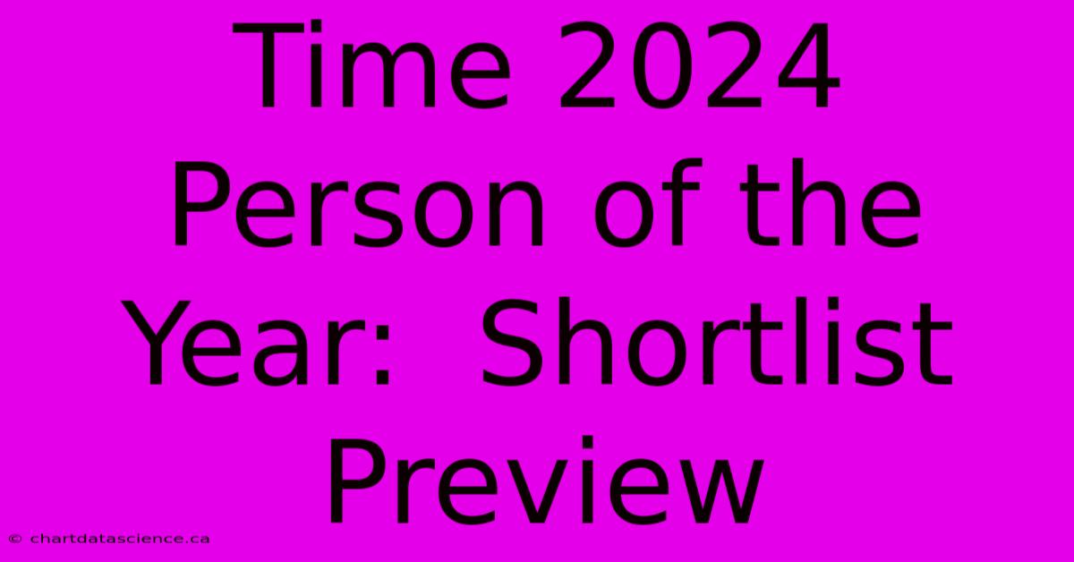 Time 2024 Person Of The Year:  Shortlist Preview