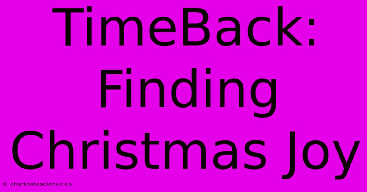 TimeBack: Finding Christmas Joy