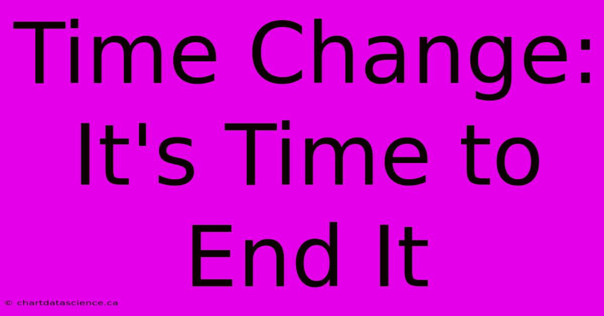 Time Change: It's Time To End It 