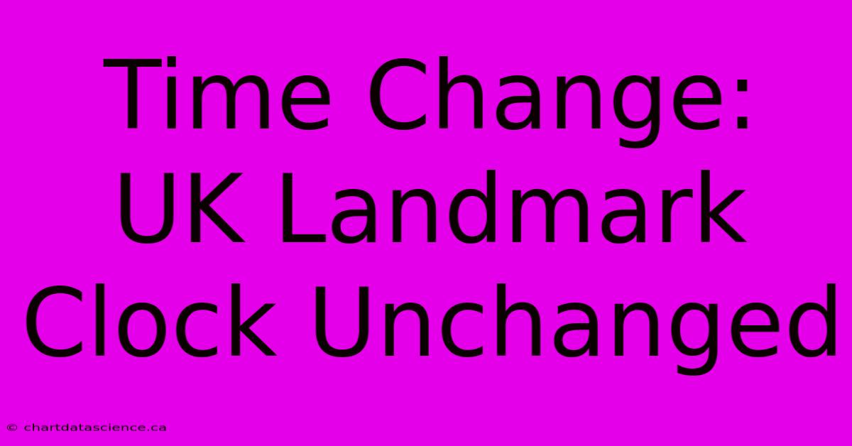 Time Change: UK Landmark Clock Unchanged