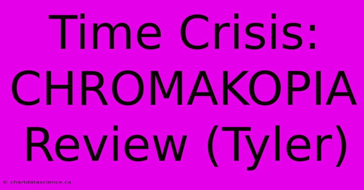 Time Crisis: CHROMAKOPIA Review (Tyler)