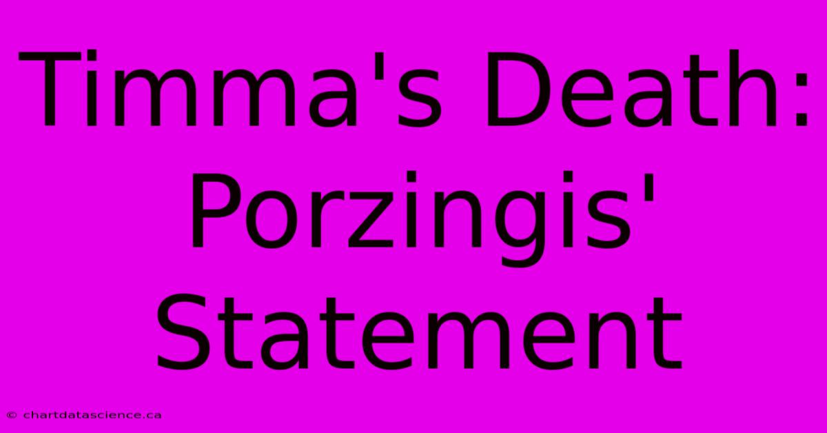 Timma's Death: Porzingis' Statement