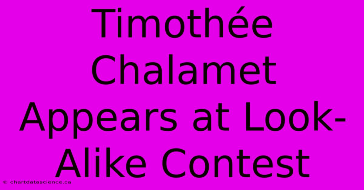 Timothée Chalamet Appears At Look-Alike Contest