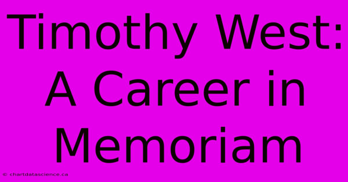 Timothy West: A Career In Memoriam 