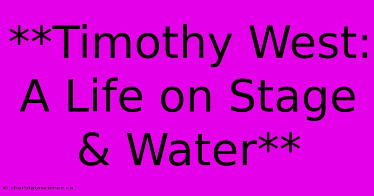 **Timothy West: A Life On Stage & Water**