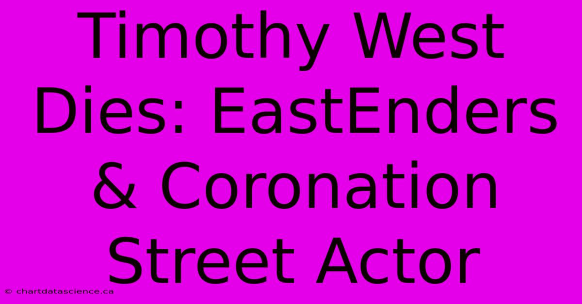 Timothy West Dies: EastEnders & Coronation Street Actor