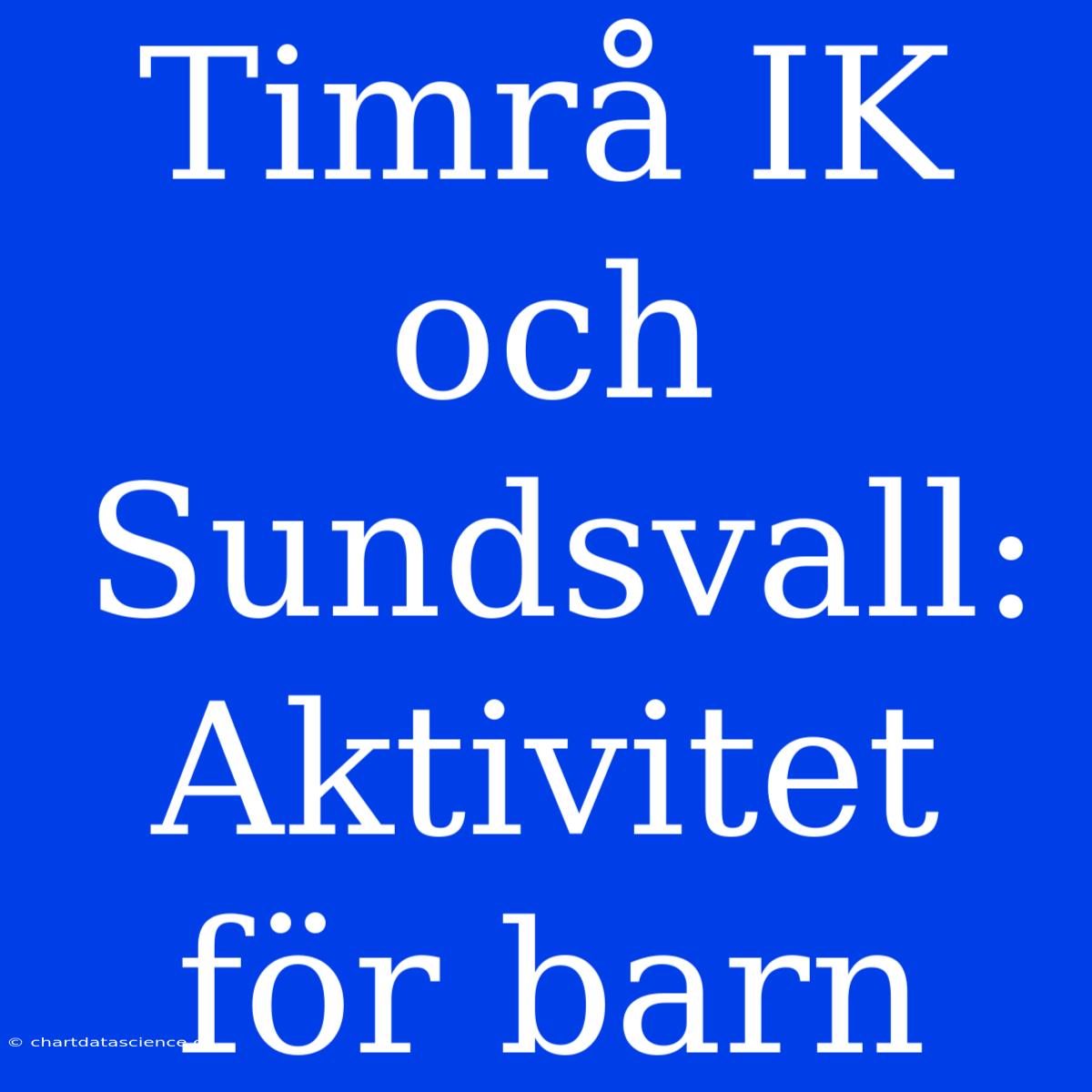 Timrå IK Och Sundsvall: Aktivitet För Barn