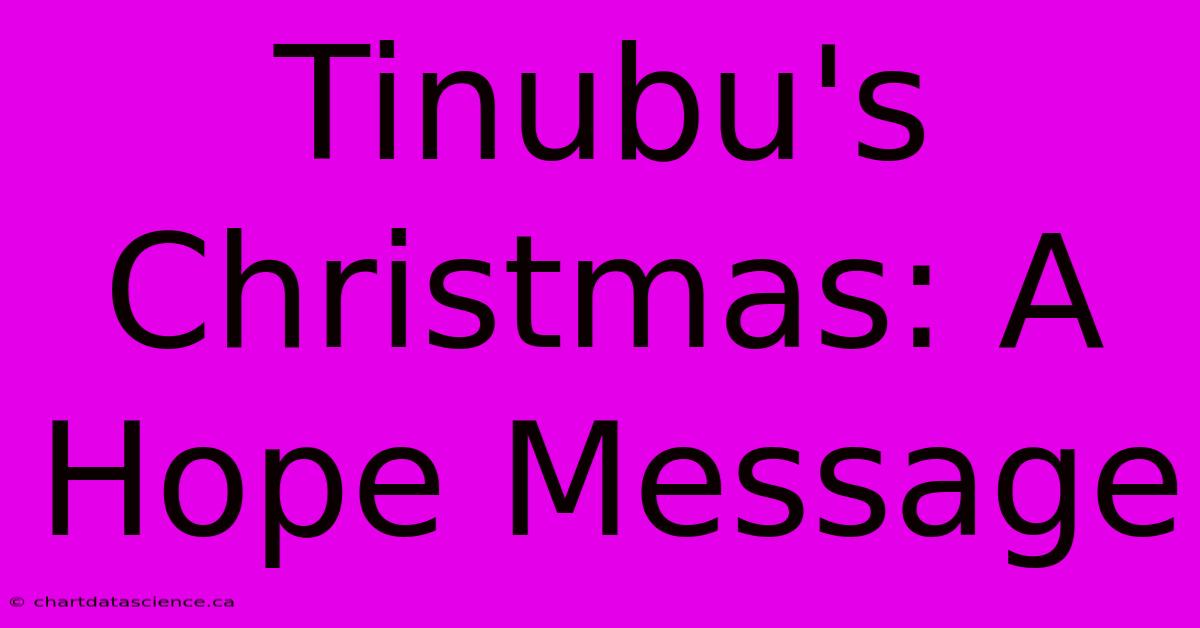 Tinubu's Christmas: A Hope Message