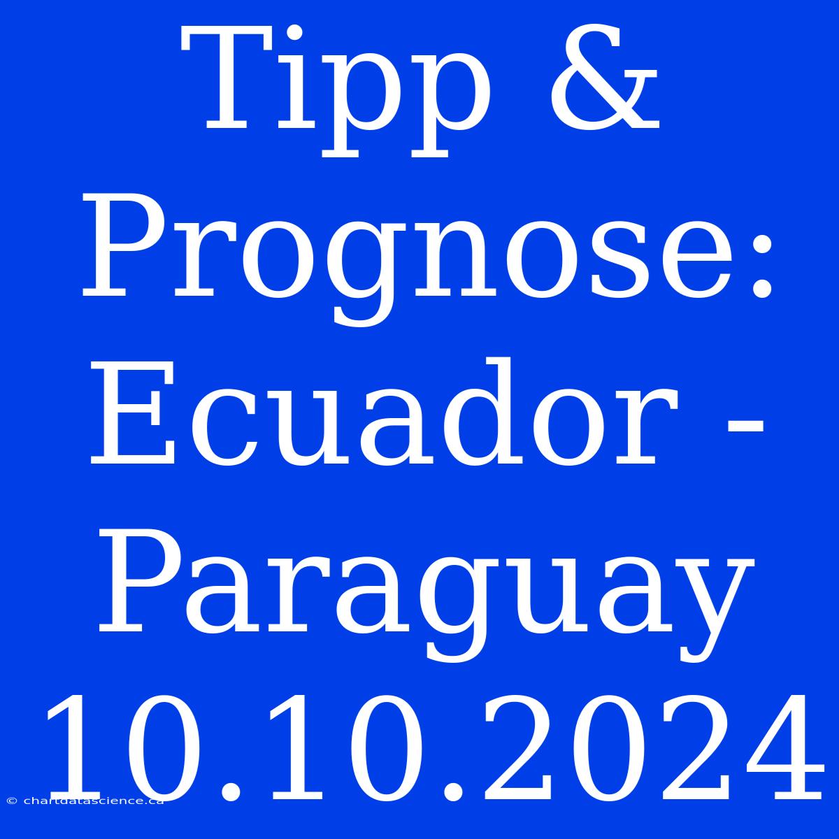 Tipp & Prognose: Ecuador - Paraguay 10.10.2024