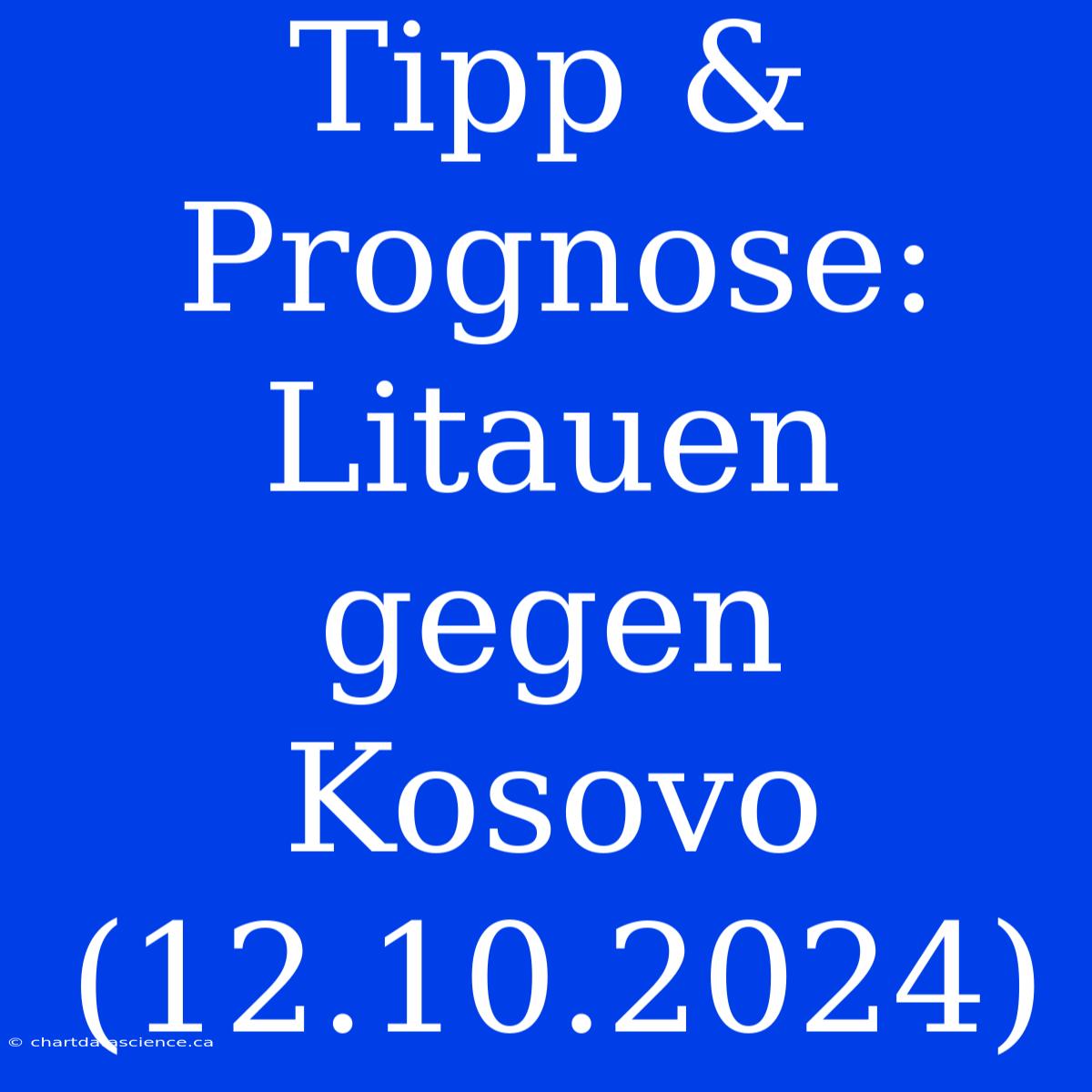 Tipp & Prognose: Litauen Gegen Kosovo (12.10.2024)