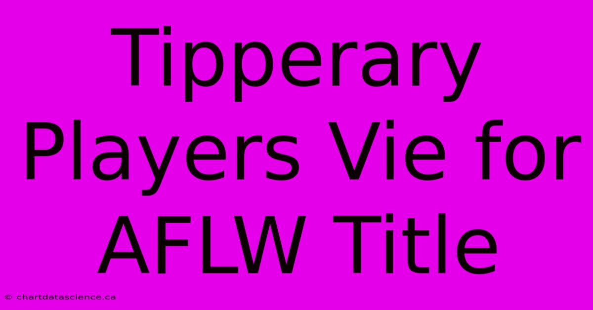 Tipperary Players Vie For AFLW Title