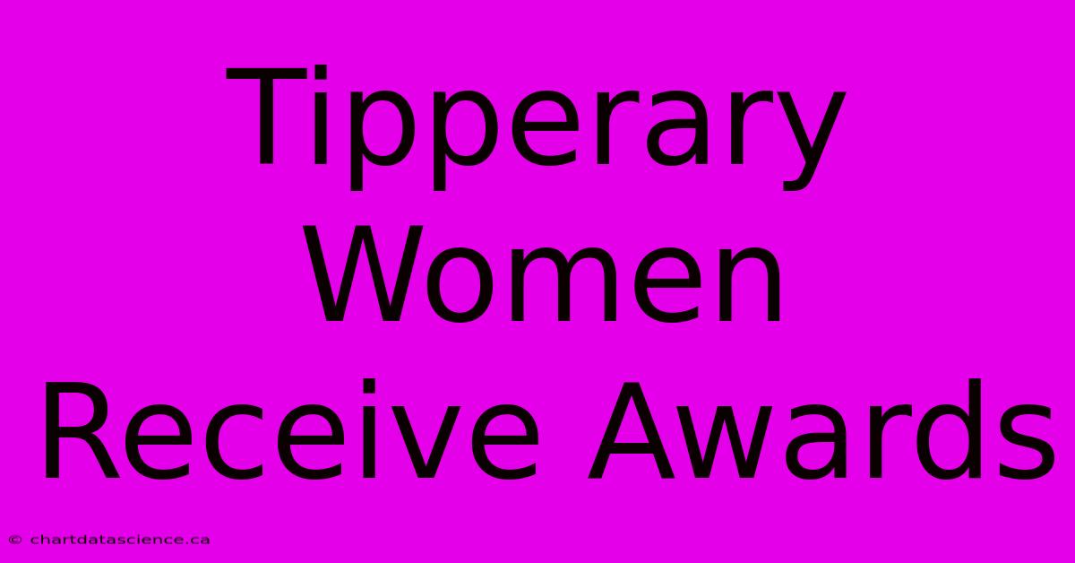 Tipperary Women Receive Awards