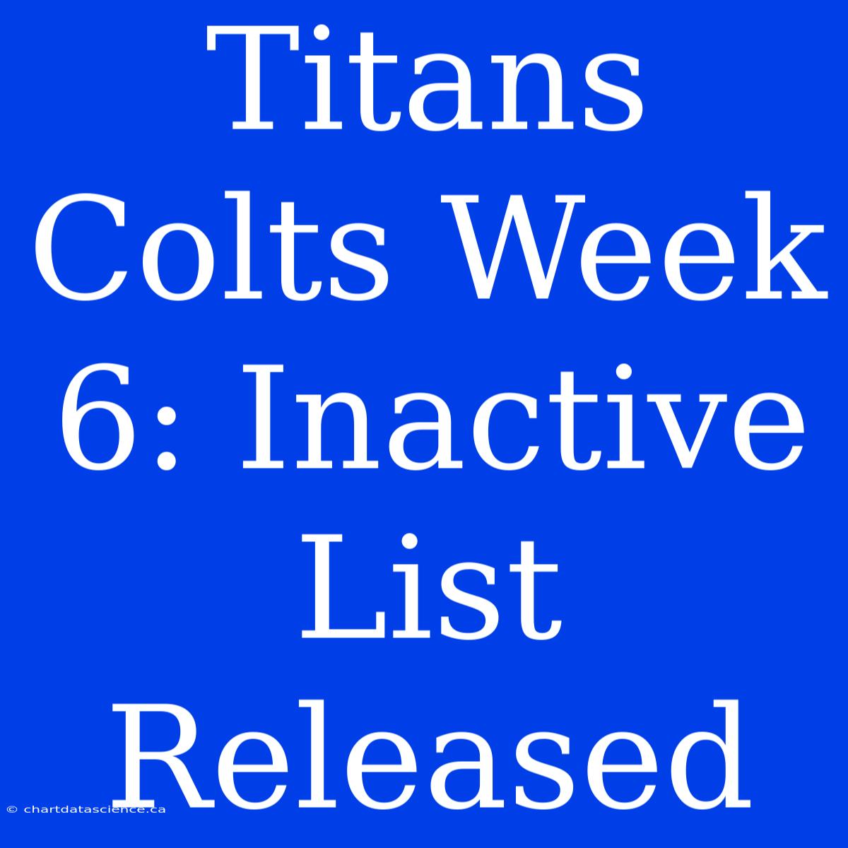 Titans Colts Week 6: Inactive List Released