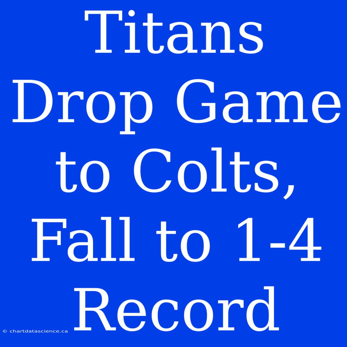 Titans Drop Game To Colts, Fall To 1-4 Record