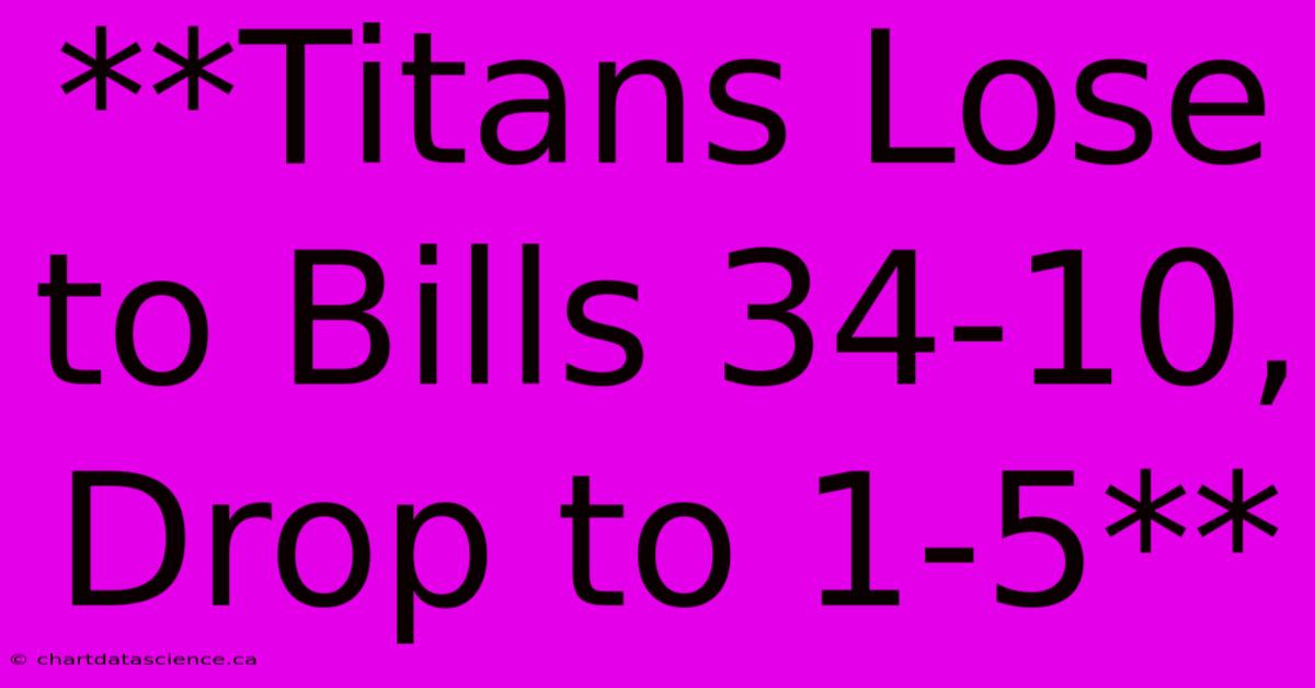 **Titans Lose To Bills 34-10, Drop To 1-5**