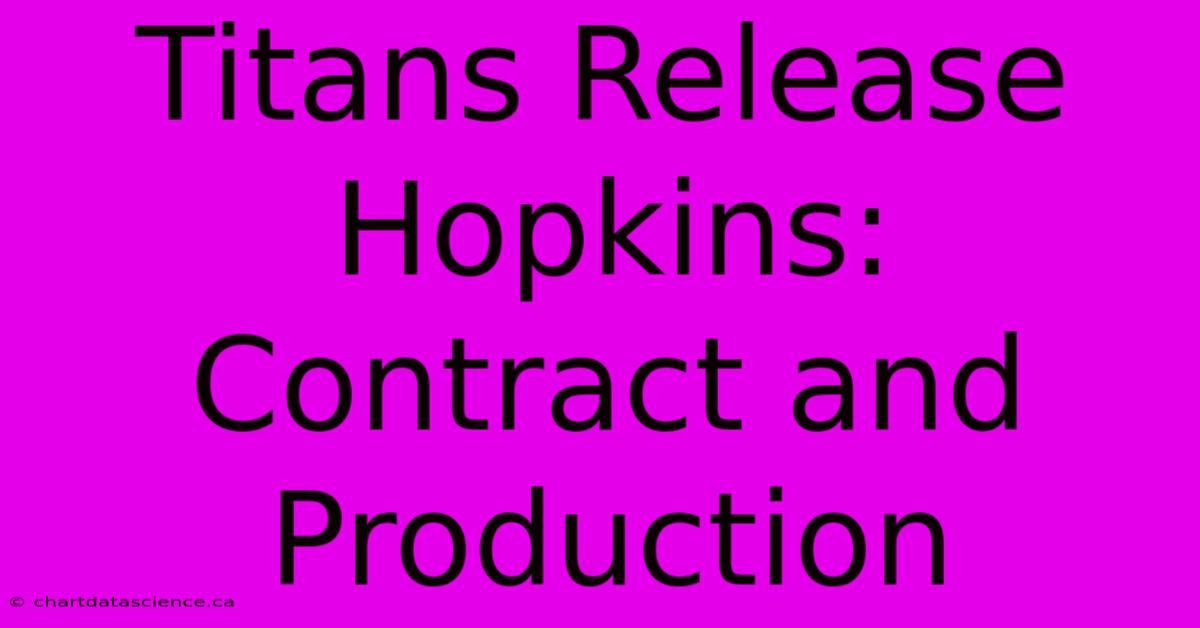 Titans Release Hopkins: Contract And Production