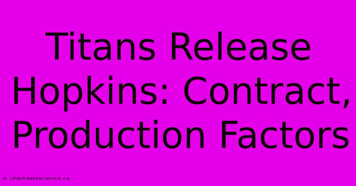 Titans Release Hopkins: Contract, Production Factors