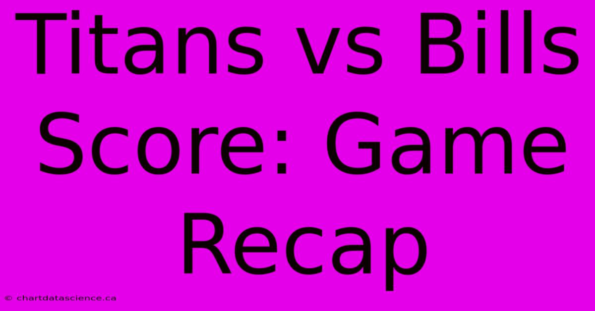 Titans Vs Bills Score: Game Recap