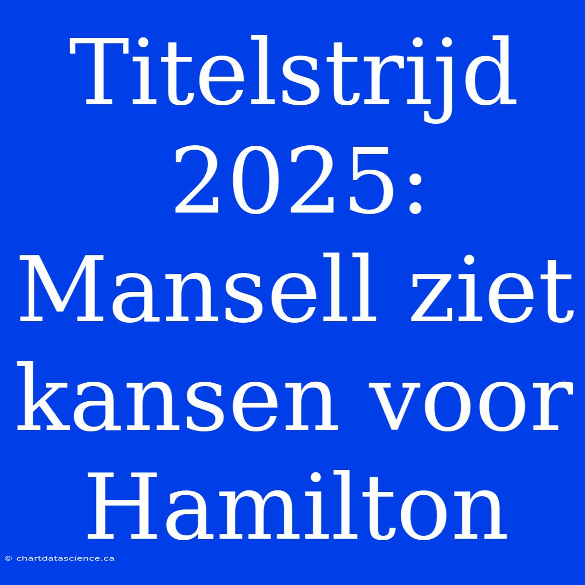 Titelstrijd 2025: Mansell Ziet Kansen Voor Hamilton