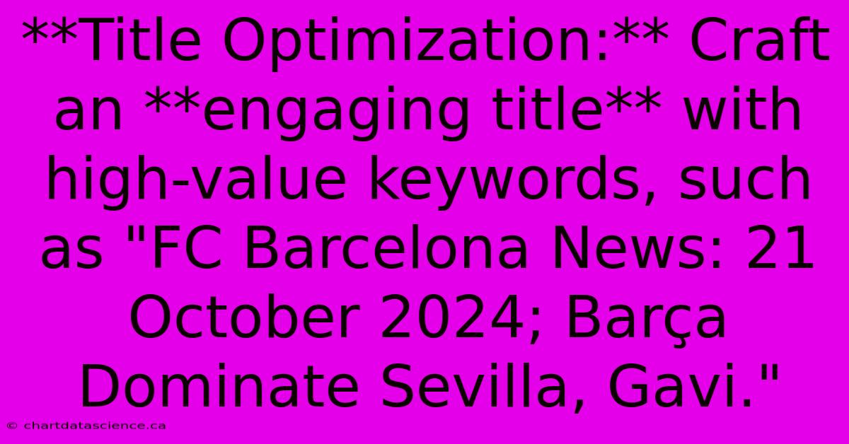 **Title Optimization:** Craft An **engaging Title** With High-value Keywords, Such As 