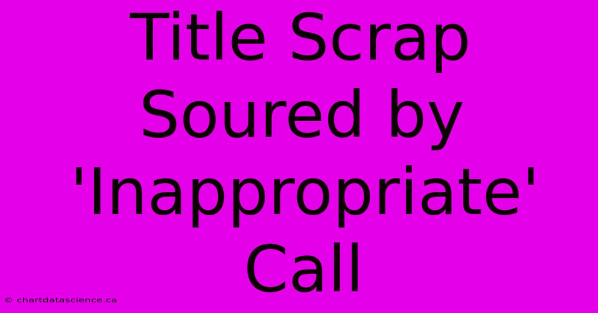 Title Scrap Soured By 'Inappropriate' Call 