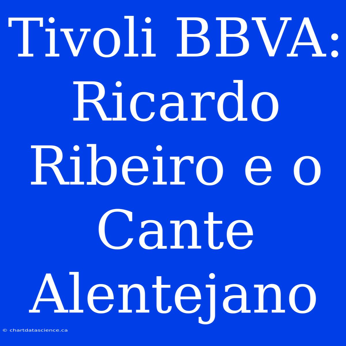 Tivoli BBVA: Ricardo Ribeiro E O Cante Alentejano