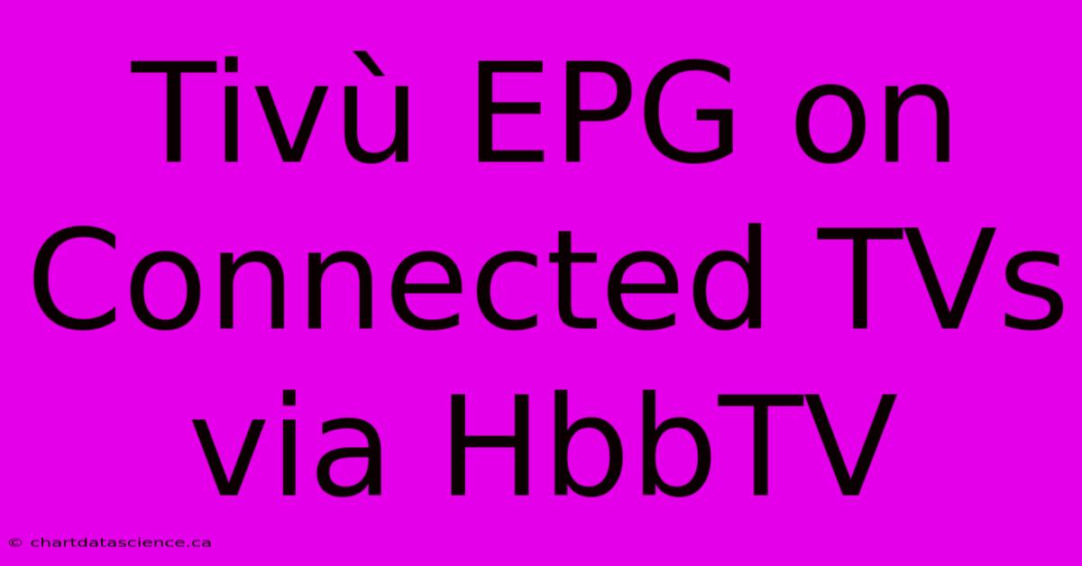 Tivù EPG On Connected TVs Via HbbTV