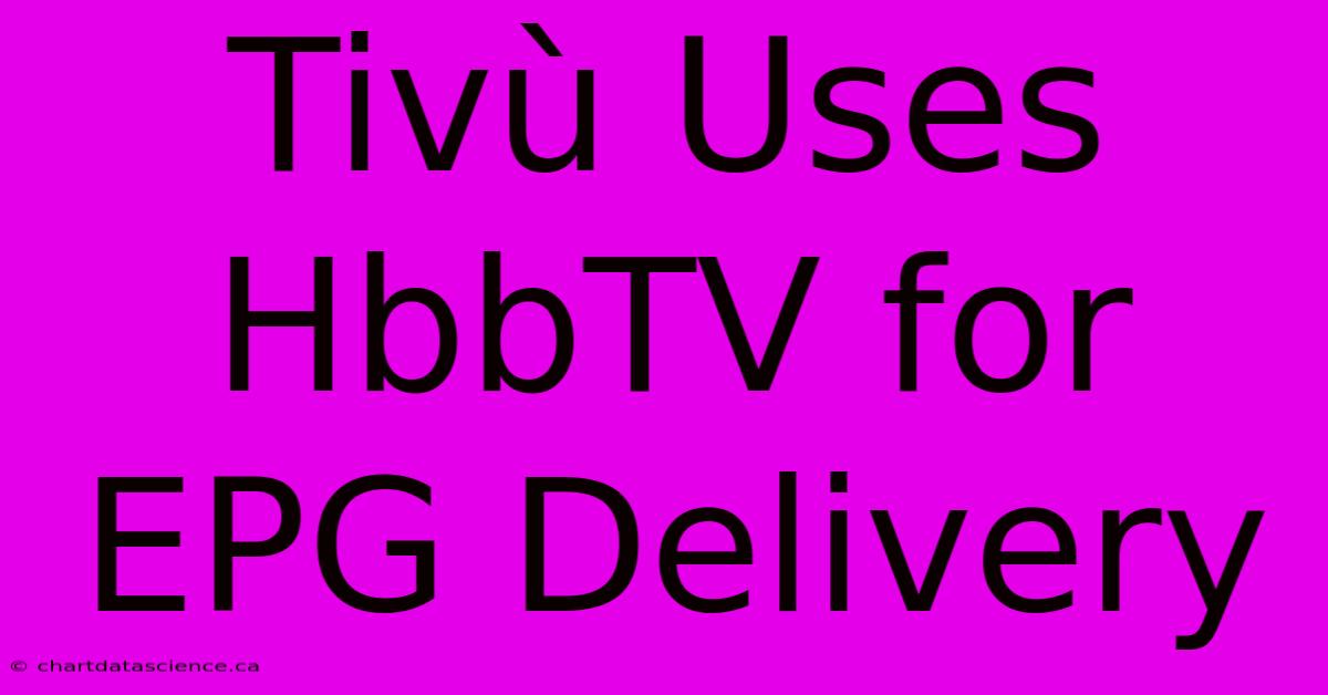 Tivù Uses HbbTV For EPG Delivery