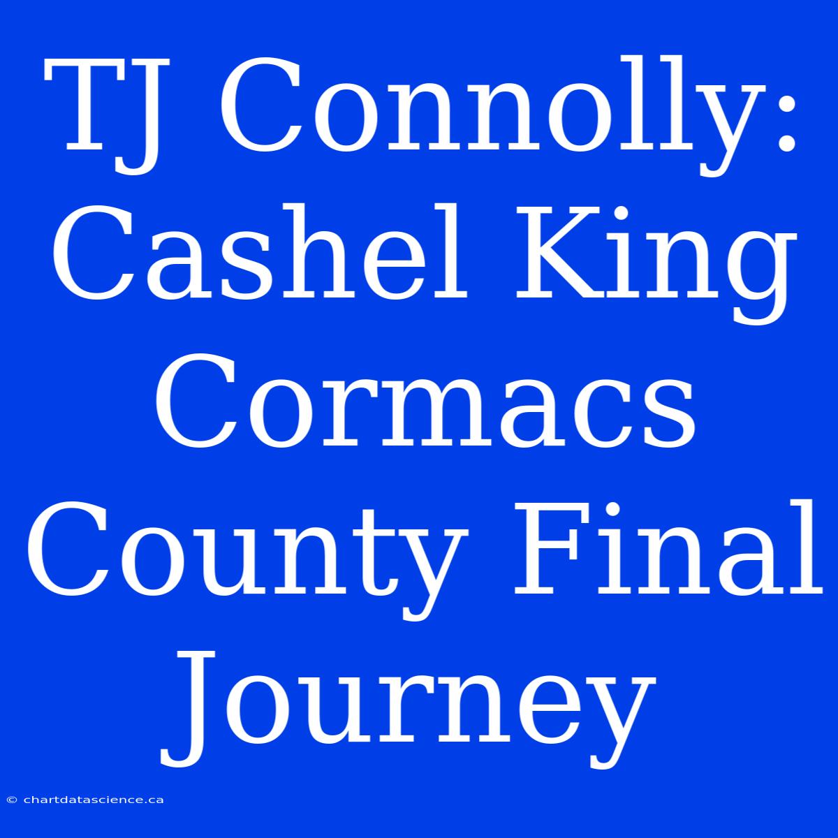 TJ Connolly: Cashel King Cormacs County Final Journey