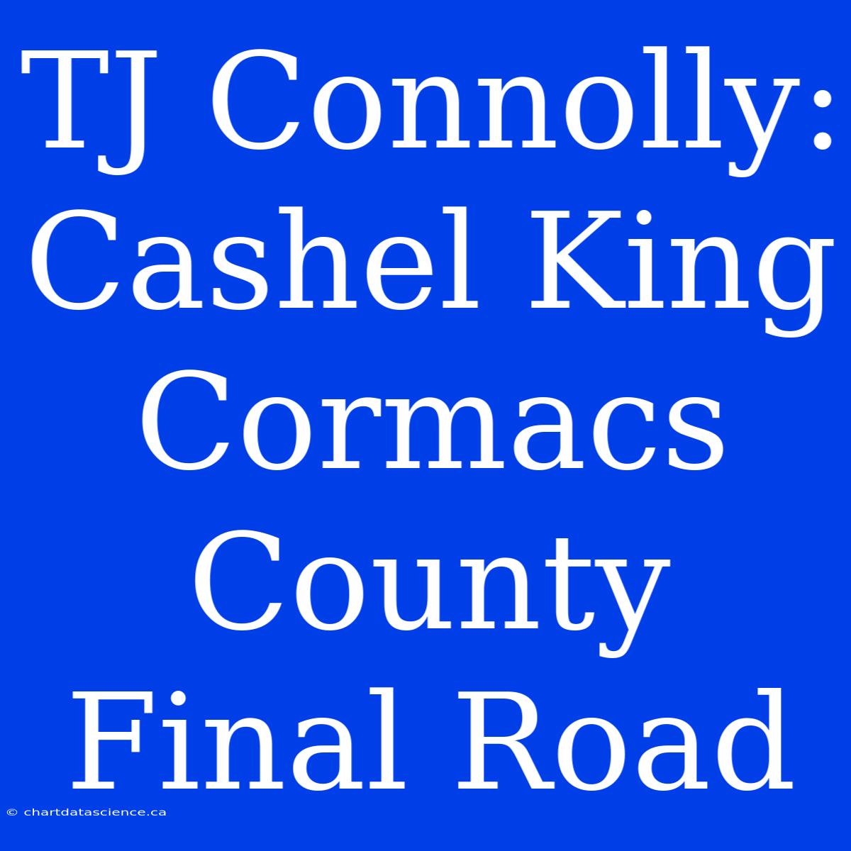 TJ Connolly: Cashel King Cormacs County Final Road