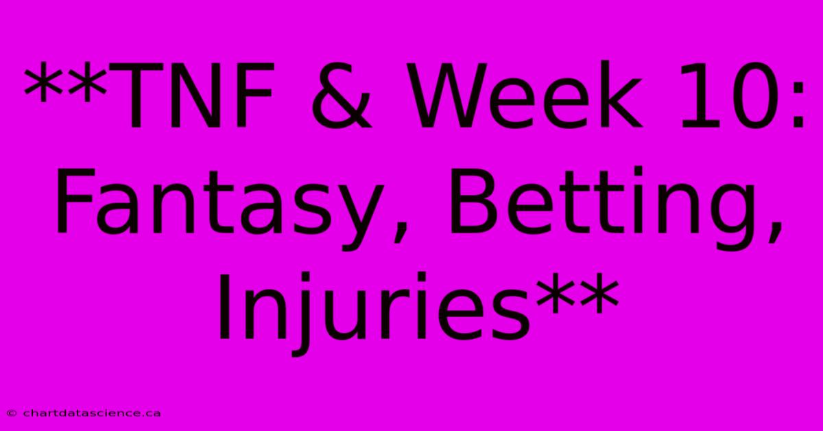 **TNF & Week 10: Fantasy, Betting, Injuries**