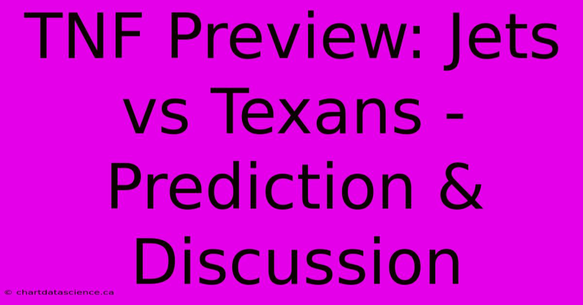 TNF Preview: Jets Vs Texans - Prediction & Discussion 