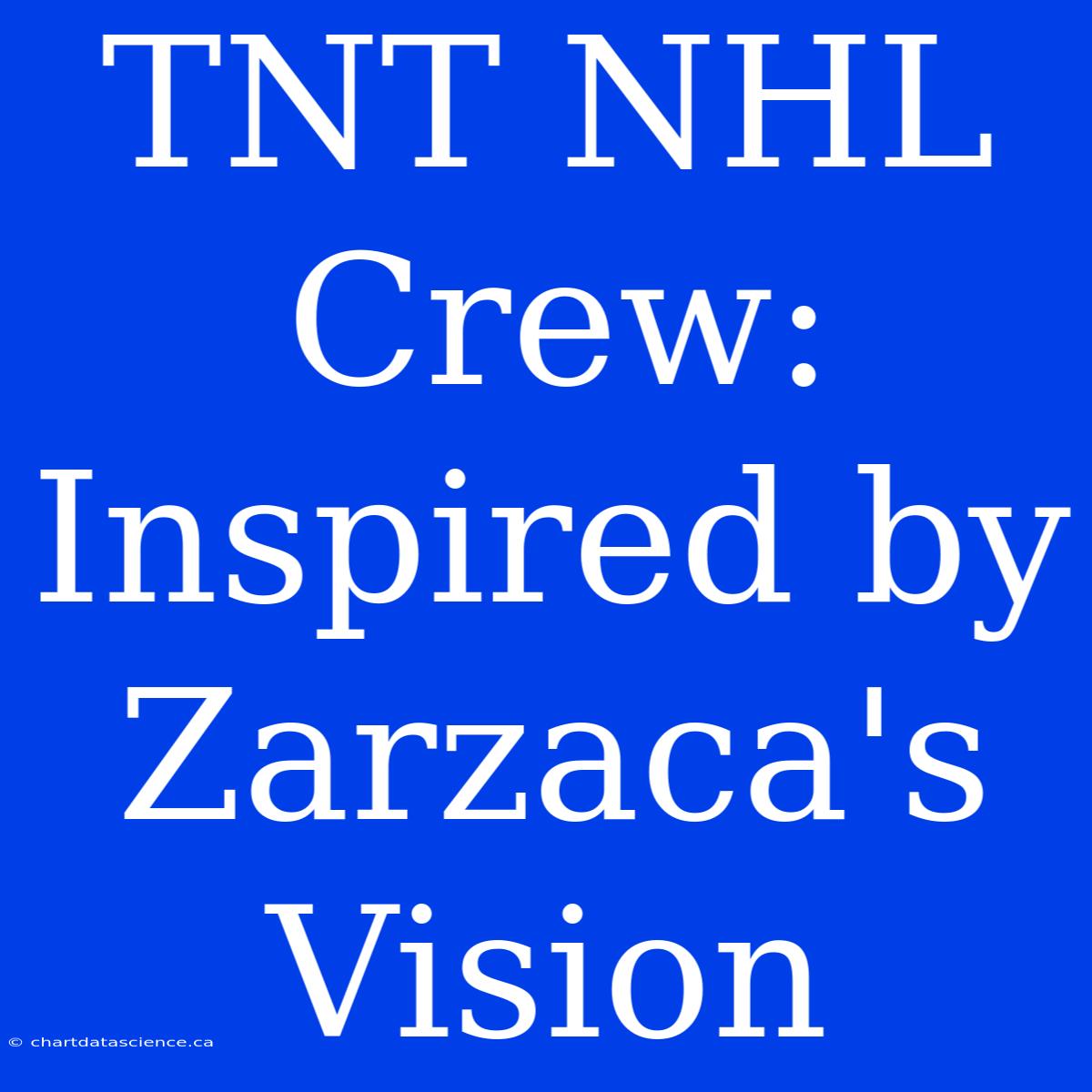 TNT NHL Crew: Inspired By Zarzaca's Vision