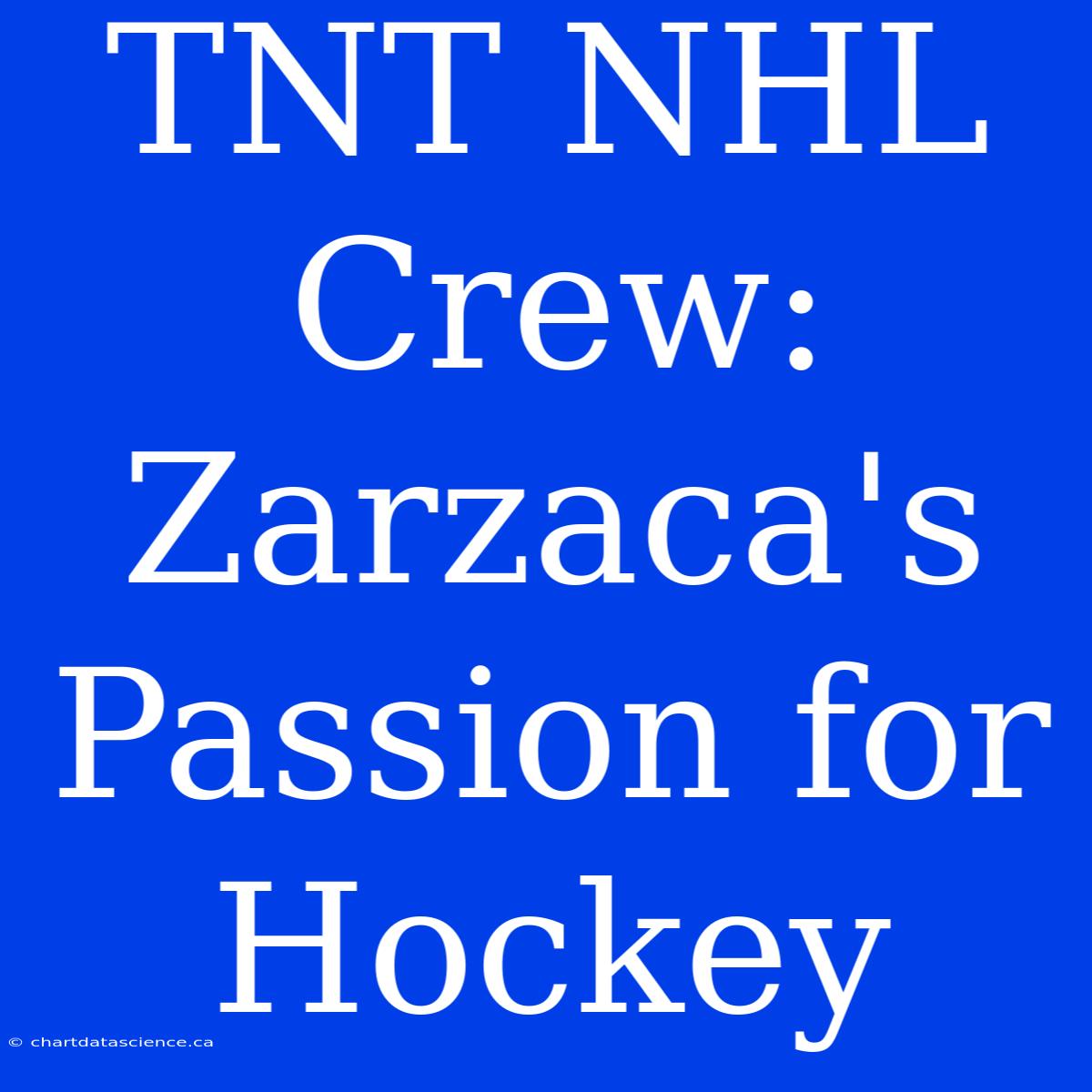 TNT NHL Crew: Zarzaca's Passion For Hockey