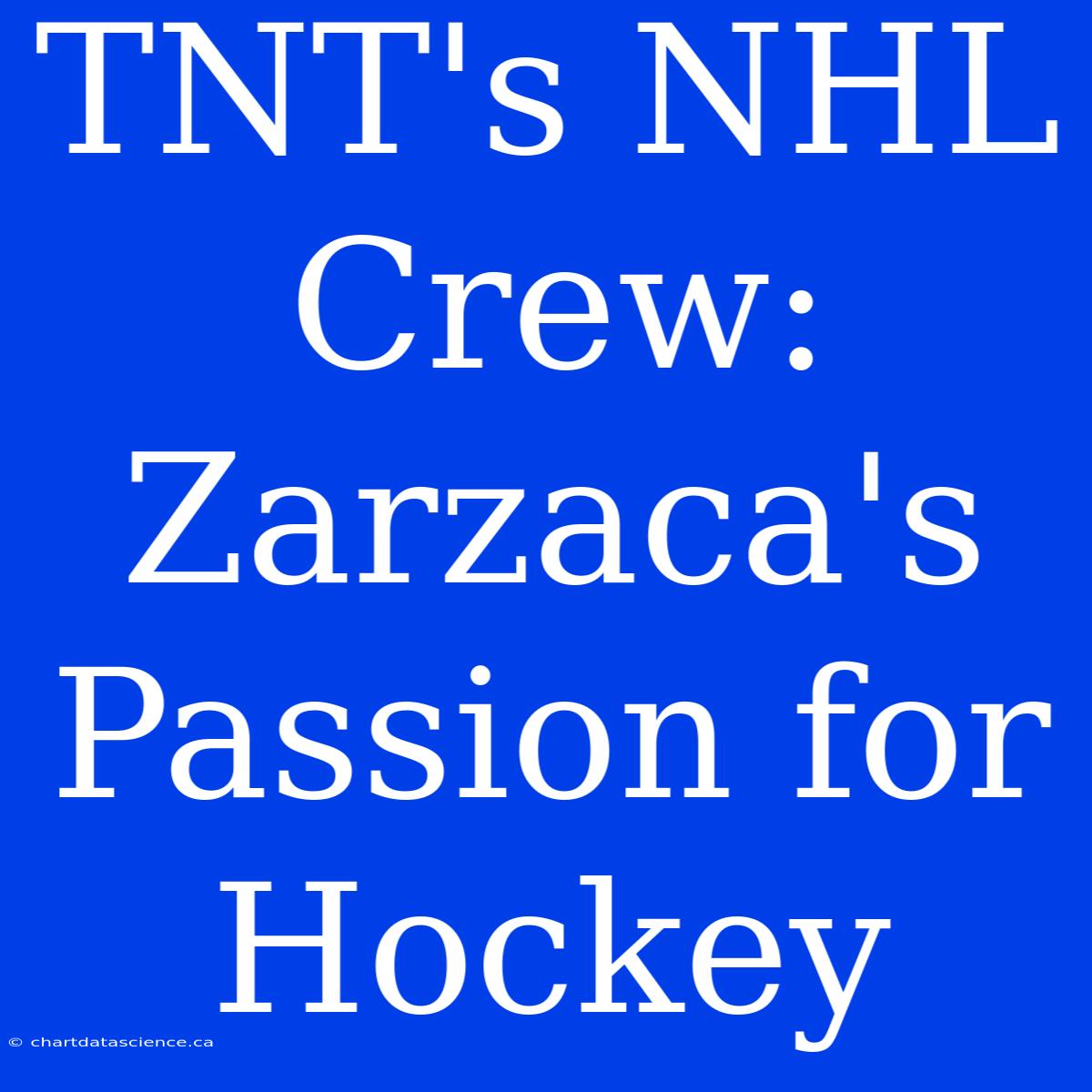 TNT's NHL Crew: Zarzaca's Passion For Hockey